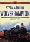 Steam Around Wolverhampton  by HITCHES, Mike 